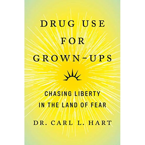 Pre-Owned Drug Use for Grown-Ups: Chasing Liberty in the Land of Fear (Hardcover) 1101981644 9781101981641