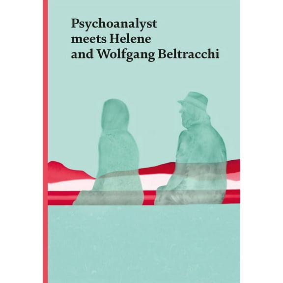 Psychoanalyst Meets Helene and Wolfgang Beltracchi : Artist Couple Meets Jeannette Fischer (Hardcover)
