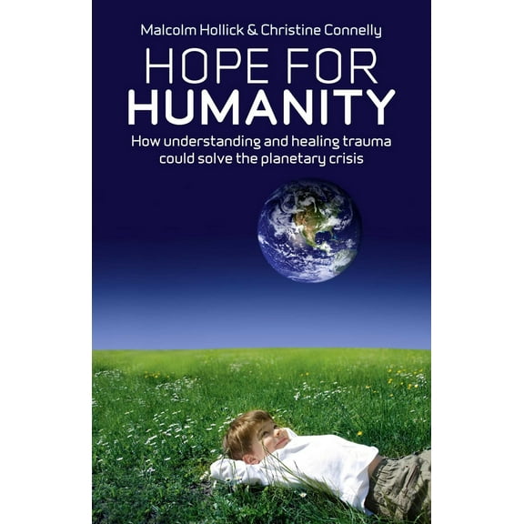 Pre-Owned Hope for Humanity: How Understanding and Healing Trauma Could Solve the Planetary Crisis (Paperback) 1846944430 9781846944437
