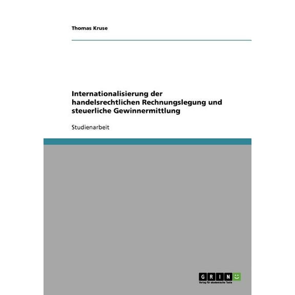 Internationalisierung der handelsrechtlichen Rechnungslegung und steuerliche Gewinnermittlung (Paperback)