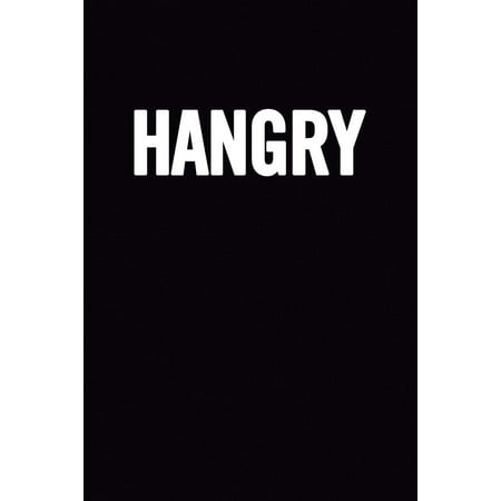 Hangry: Funny Blank Cookbook to Write In, Cute and Cool Appreciation Gag Housewarming Gift Empty Recipe Journal, Perfect Book Gift Idea for Men and Women, for Cooks, Chefs, for College Students (Paper