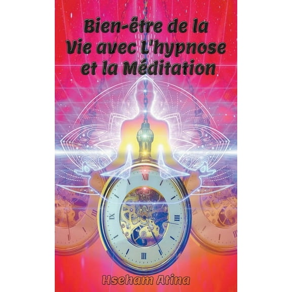 Bien-être de la Vie avec L'hypnose et la Méditation (Paperback)