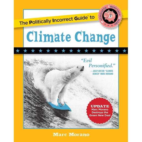 Pre-Owned The Politically Incorrect Guide to Climate Change (Paperback) 1621576760 9781621576761