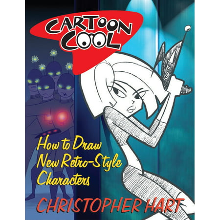 Cartoon Cool : How to Draw the New Retro Characters of Today's (Best Cartoon Characters To Draw)