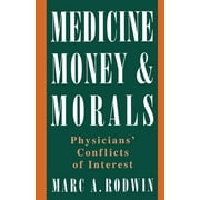 Medicine, Money, and Morals: Physicians' Conflicts of Interest [Paperback - Used]