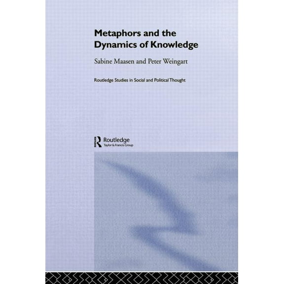 Routledge Studies in Social and Politica Metaphor and the Dynamics of Knowledge, (Paperback)