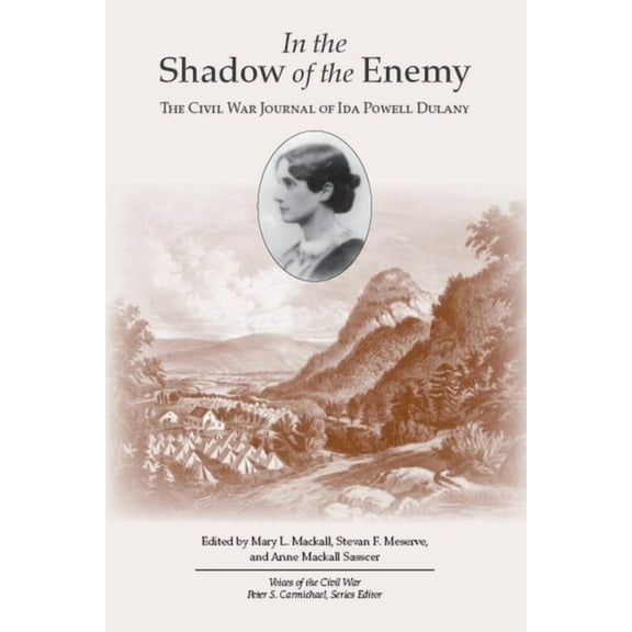Voices of the Civil War In the Shadow of the Enemy: The Civil War Journal of Ida Powell Dulaney, (Paperback)