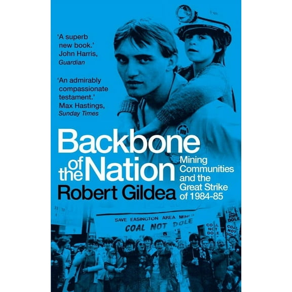 Backbone of the Nation: Mining Communities and the Great Strike of 1984-85, (Paperback)