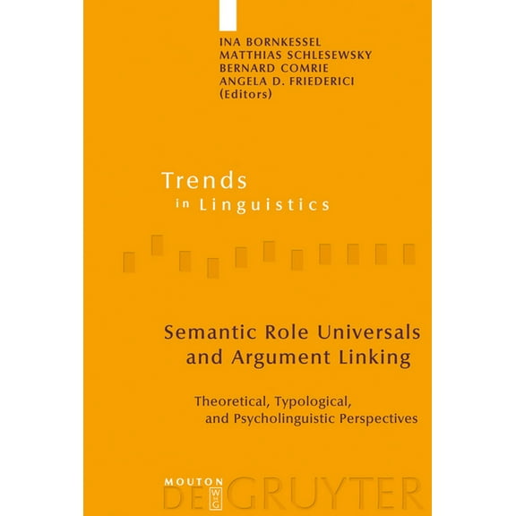 Trends in Linguistics. Studies and Monog Semantic Role Universals and Argument Linking: Theoretical, Typological, and Psycholinguistic Perspectives, Book 165, (Hardcover)
