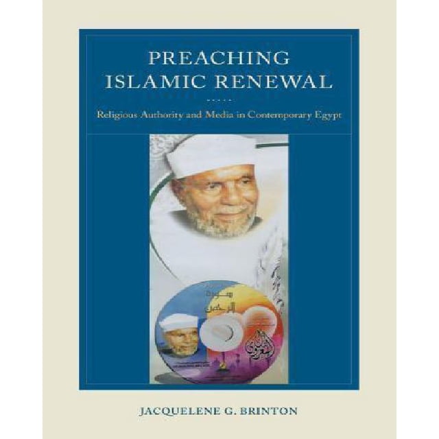 Preaching Islamic Renewal: Religious Authority and Media in Contemporary Egypt