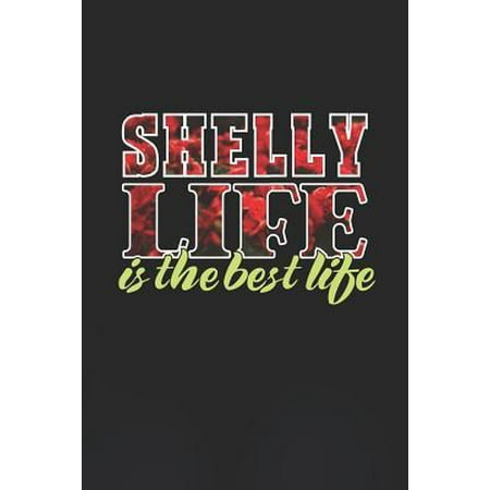 Shelly Life Is The Best Life: First Name Funny Sayings Personalized Customized Names Women Girl Mother's day Gift Notebook Journal (Best First Text To A Girl)
