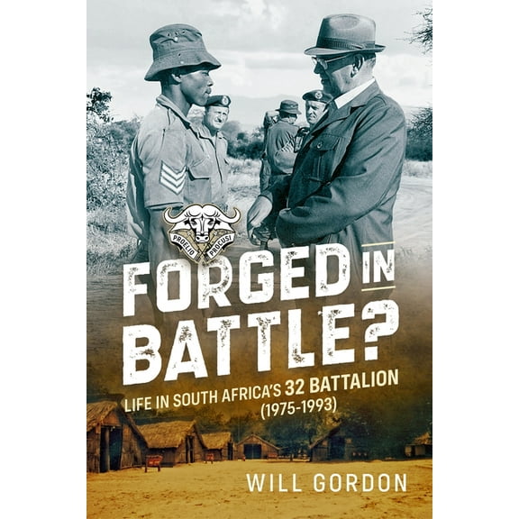 Forged in Battle?: Life in South Africa's 32 Battalion, 1975-1993, (Hardcover)