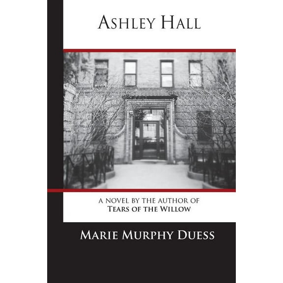 Ashley Hall: A Novel by the Author of Tears of the Willow (Paperback)