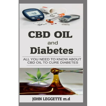 CBD Oil and Diabetes: All You Need to Know about CBD Oil to Cure Diabetes (Best Cbd Oil For Diabetes)