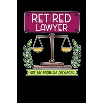 Retired Lawyer Not My Problem Anymore: 120 Pages I 6x9 I Graph Paper 5x5 I Funny Retirement And Advocate Gifts (Paperback)
