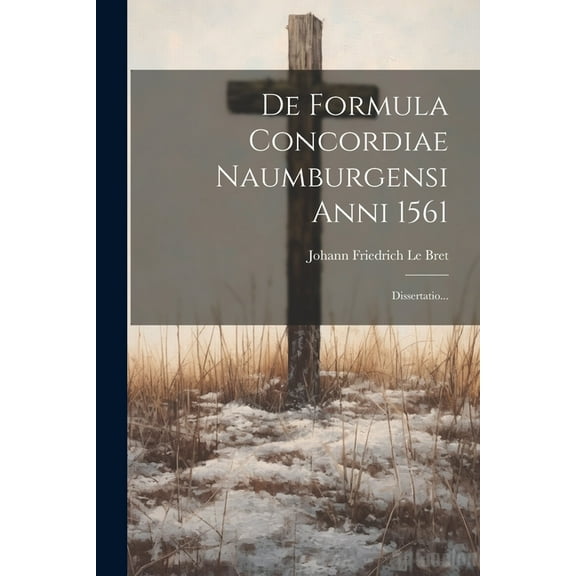 De Formula Concordiae Naumburgensi Anni 1561: Dissertatio... (Paperback)