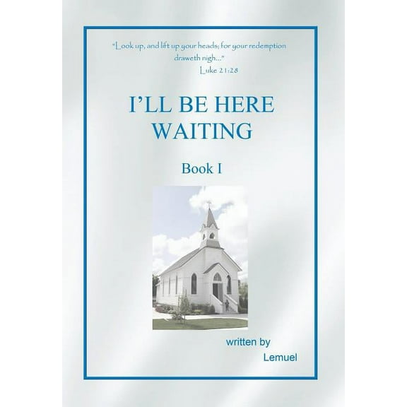 I'LL BE HERE WAITING: Book I