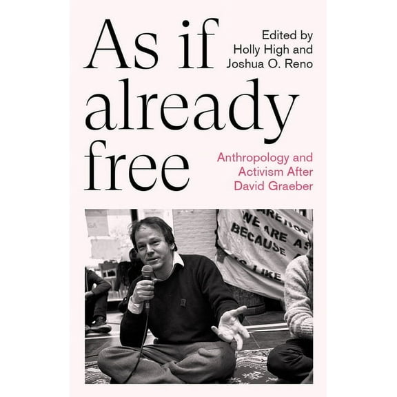 Anthropology, Culture and Society As If Already Free: Anthropology and Activism After David Graeber, (Paperback)