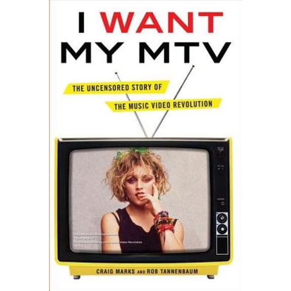 Pre-Owned I Want My MTV: The Uncensored Story of the Music Video Revolution (Hardcover) by Craig Marks, Rob Tannenbaum