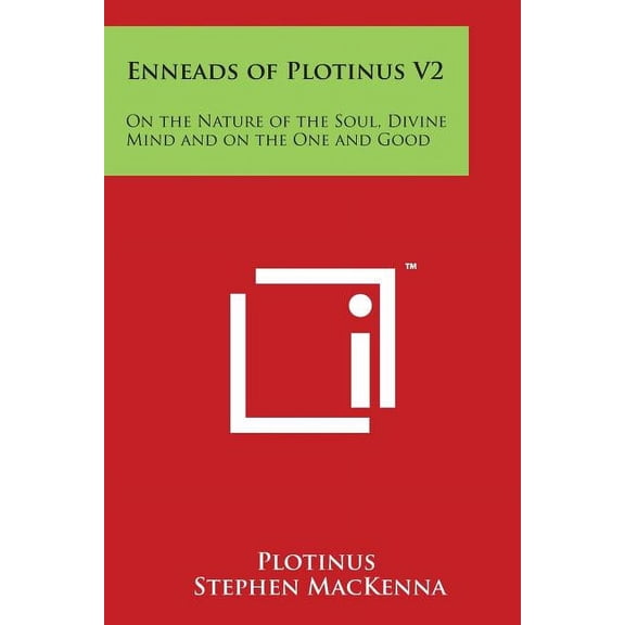 Enneads of Plotinus V2: On the Nature of the Soul, Divine Mind and on the One and Good, (Paperback)