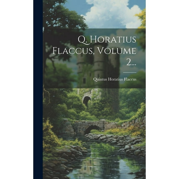 Q. Horatius Flaccus, Volume 2... (Hardcover)