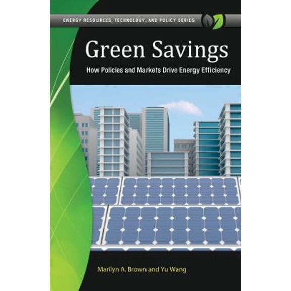 Pre-Owned Green Savings: How Policies and Markets Drive Energy Efficiency (Hardcover) 1440831203 9781440831201