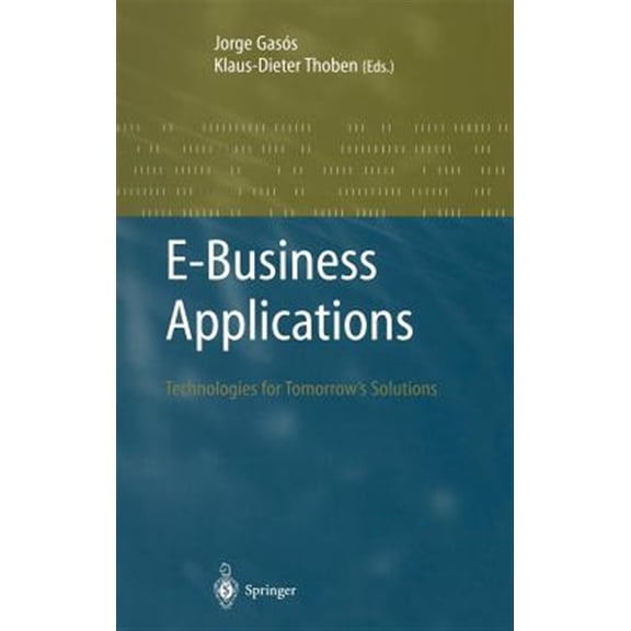 Pre-Owned Advanced Information Processing: E-Business Applications: Technologies for Tommorow's Solutions (Hardcover)