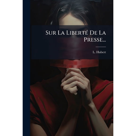 Sur La Liberté De La Presse... (Paperback)