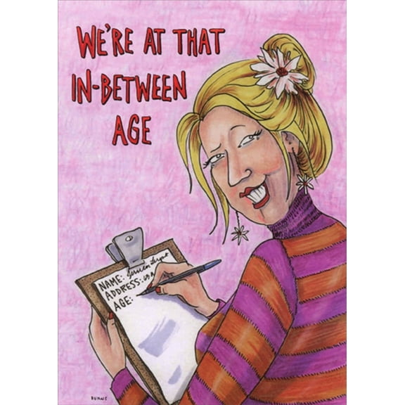 Oatmeal Studios In Between Age Funny / Humorous Feminine Birthday Card for Her / Woman