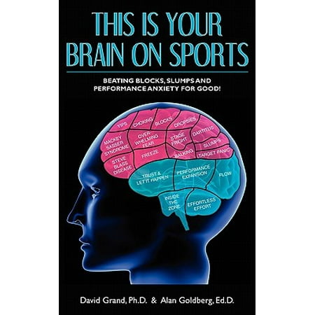 This Is Your Brain on Sports : Beating Blocks, Slumps and Performance Anxiety for (Best Way To Beat Anxiety)