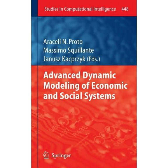 Studies in Computational Intelligence Advanced Dynamic Modeling of Economic and Social Systems, Book 448, (Hardcover)
