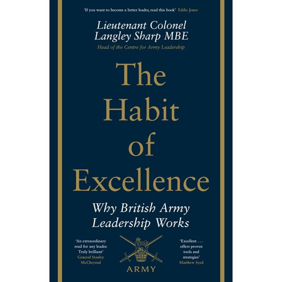 Pre-Owned The Habit of Excellence: Why British Army Leadership Works (Hardcover) 0241507502 9780241507506