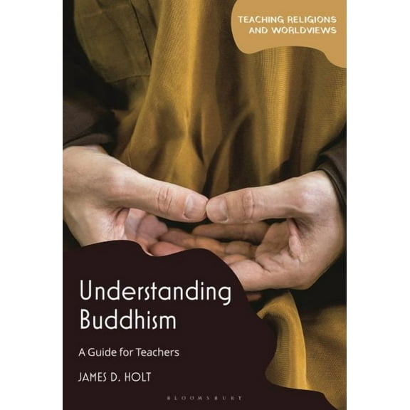 Teaching Religions and Worldviews: Understanding Buddhism: A Guide for Teachers (Paperback)