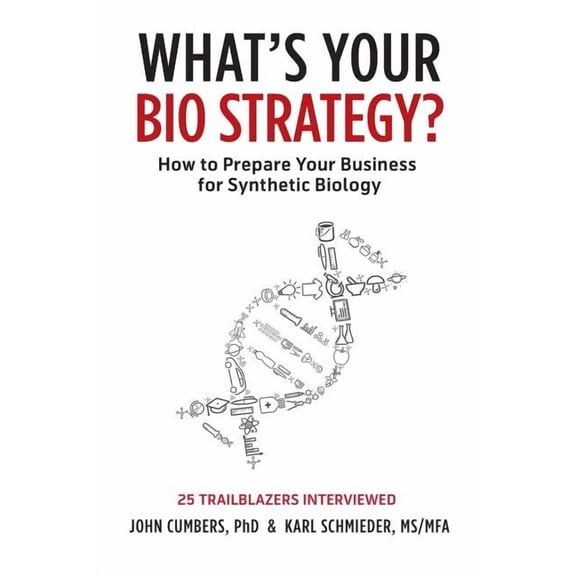 What's Your Bio Strategy?: How to Prepare Your Business for Synthetic Biology, (Paperback)