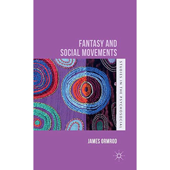 Fantasy and Social Movements (Studies in the Psychosocial)