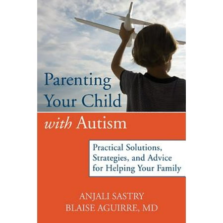Practical Strategies For Parenting >> Parenting Your Child With Autism Practical Solutions Strategies Practical Strategies For Parenting >> Parenting Your Child With Autism Practical Solutions Strategies