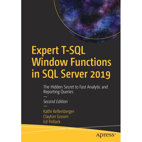 Expert T-SQL Window Functions in SQL Server 2019: The Hidden Secret to Fast Analytic and Reporting Queries, (Paperback)