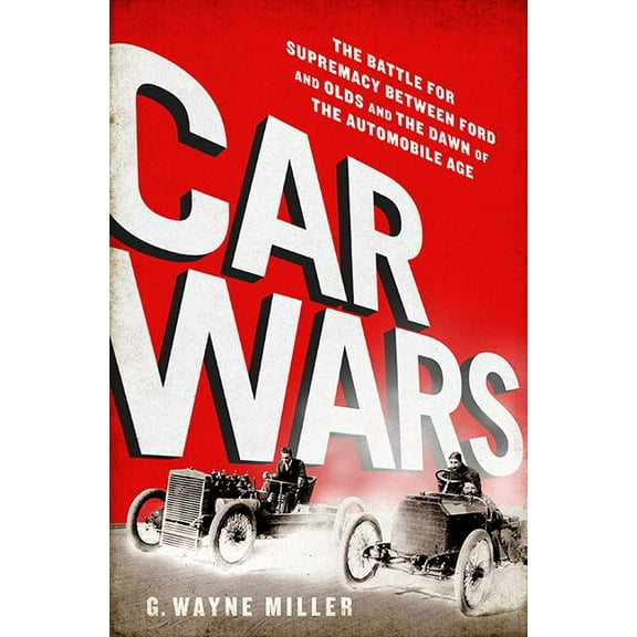 Car Crazy : The Battle for Supremacy between Ford and Olds and the Dawn of the Automobile Age (Hardcover)