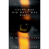 Every Man Did What Was Right in His Own Eyes, (Paperback)