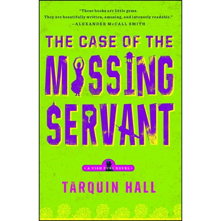 The Case of the Missing Servant : From the Files of Vish Puri, Most Private