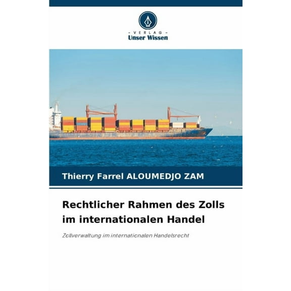 Rechtlicher Rahmen des Zolls im internationalen Handel, (Paperback)