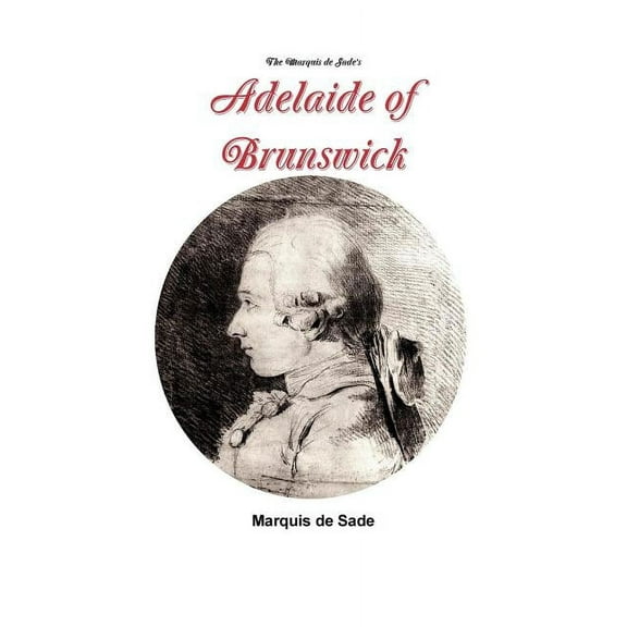 The Marquis de Sade's Adelaide of Brunswick, (Paperback)