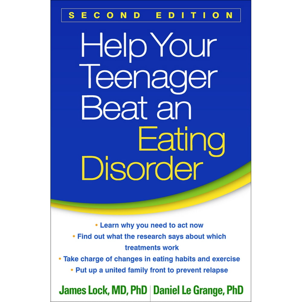 Help Your Teenager Beat an Eating Disorder, Second Edition