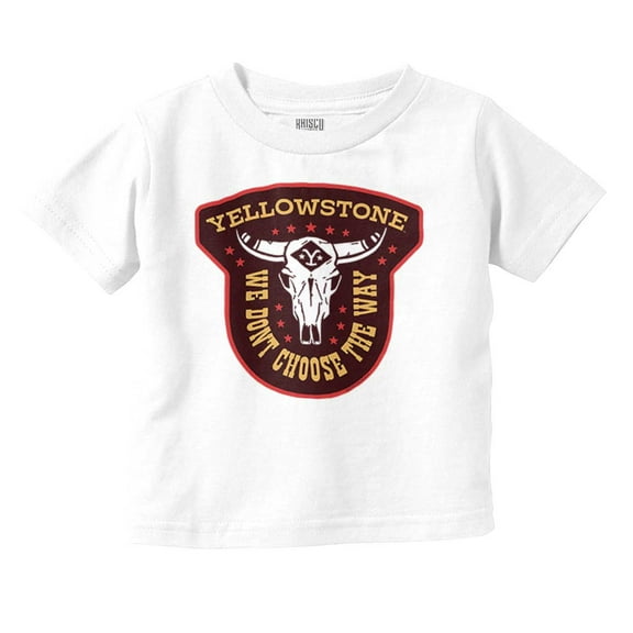 Yellowstone We Don’t Choose The Way Toddler Boy Girl T Shirt Infant Toddler Brisco Brands 6M