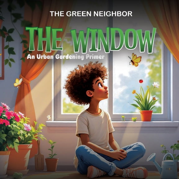 The Window: An Urban Gardening Primer, (Paperback)