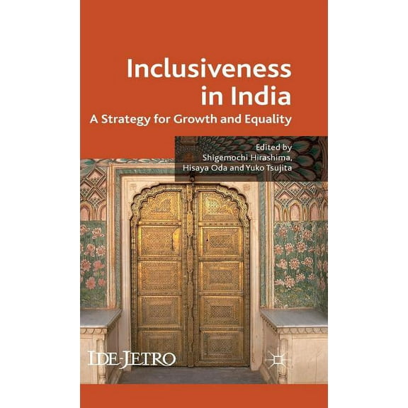 IDE-JETRO Inclusiveness in India: A Strategy for Growth and Equality, (Hardcover)