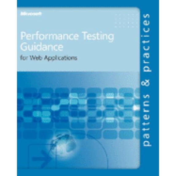 Pre-Owned Performance Testing Guidance for Web Applications (Paperback) 0735625700 9780735625709