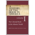 thumbnail image 1 of Pre-Owned A History of the Book in America: Volume 1: The Colonial Book in the Atlantic World (History of the Book in America (University of NC)): 01 Paperback, 1 of 1