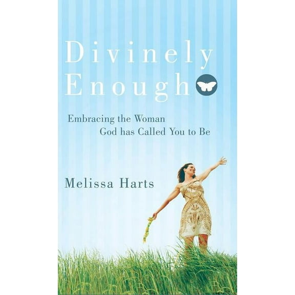 Divinely Enough : Embracing the Woman God Has Called You to Be