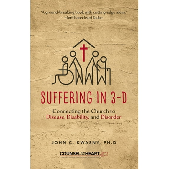 Pre-Owned Counsel for the Heart Suffering in 3-D: Connecting the Church to Disease, Disability, and Disorder, (Paperback)